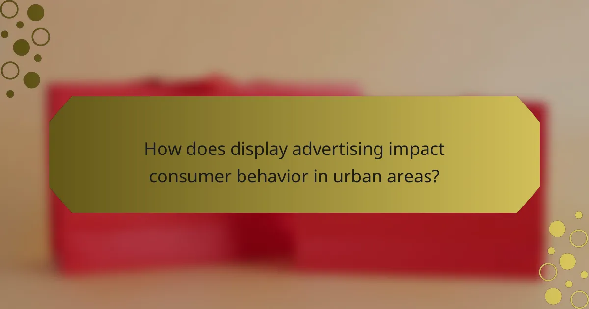 How does display advertising impact consumer behavior in urban areas?
