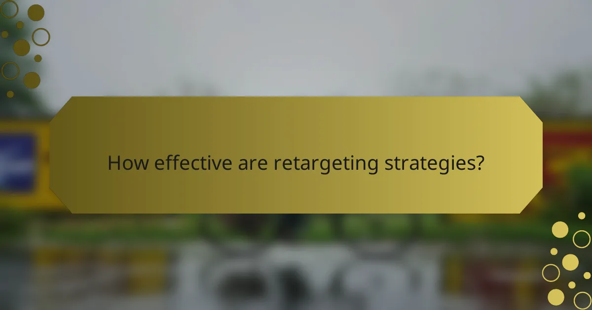 How effective are retargeting strategies?