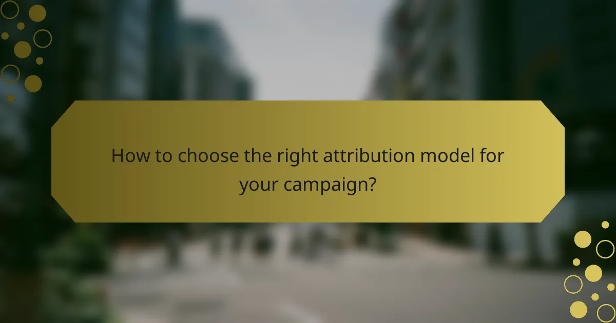 How to choose the right attribution model for your campaign?