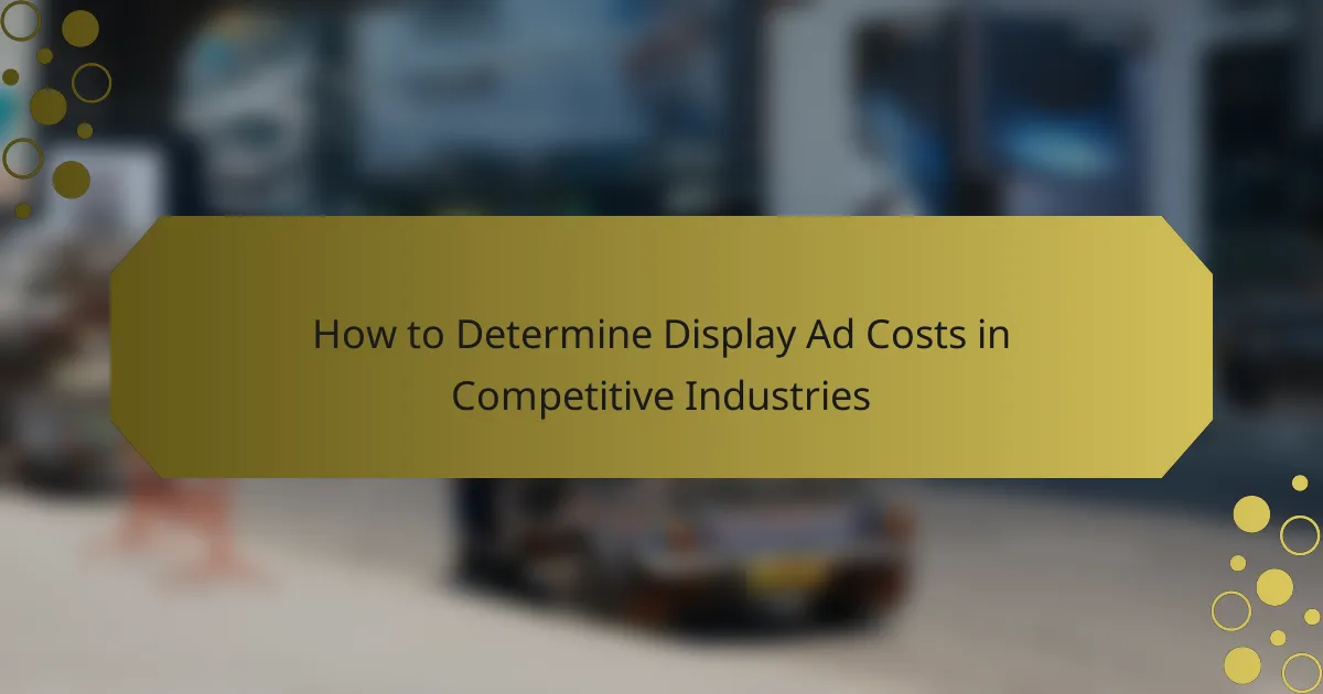 How to Determine Display Ad Costs in Competitive Industries