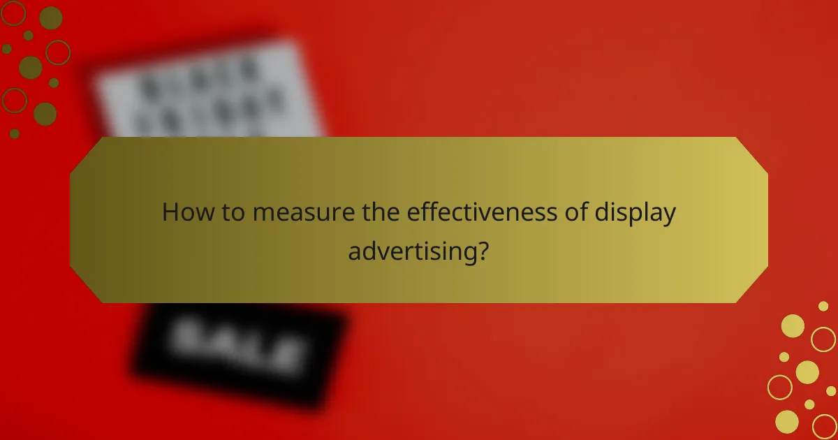 How to measure the effectiveness of display advertising?