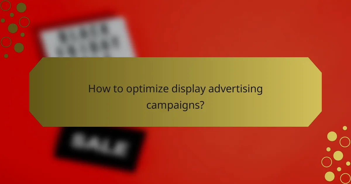 How to optimize display advertising campaigns?