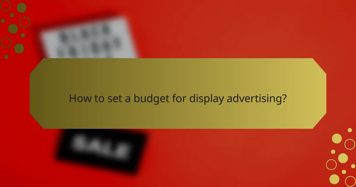 How to set a budget for display advertising?