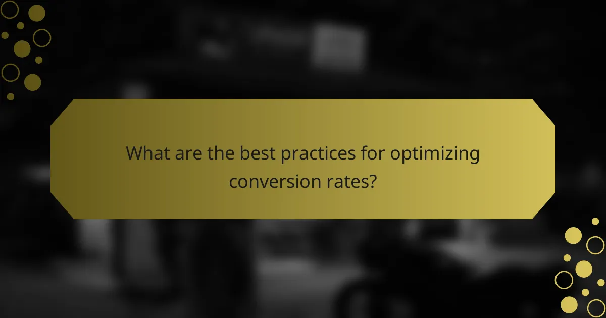 What are the best practices for optimizing conversion rates?