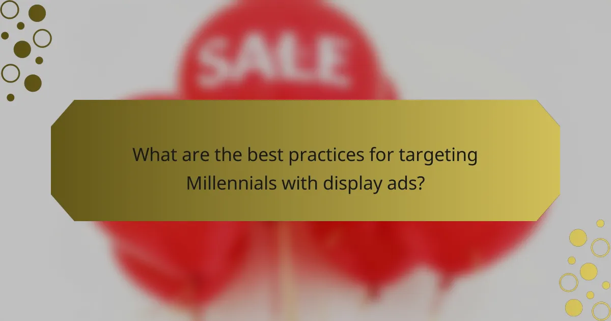 What are the best practices for targeting Millennials with display ads?