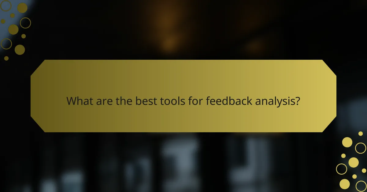What are the best tools for feedback analysis?