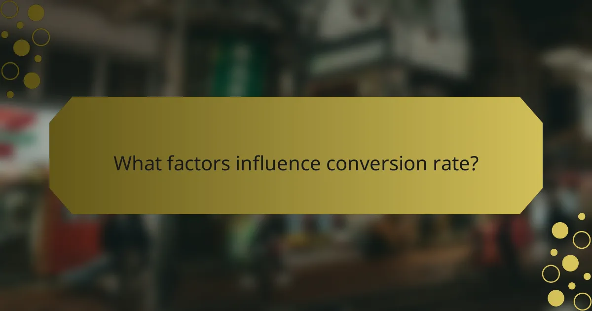What factors influence conversion rate?