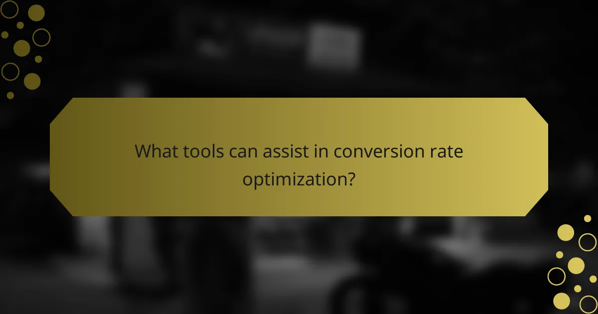 What tools can assist in conversion rate optimization?